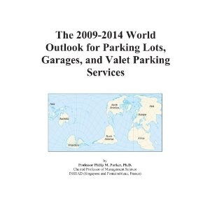 The 2009-2014 World Outlook for Parking Lots, Garages, and Valet Parking Services Icon Group