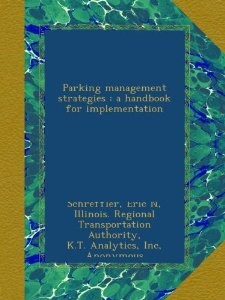 Parking Management Strategies: A Handbook For Implementation